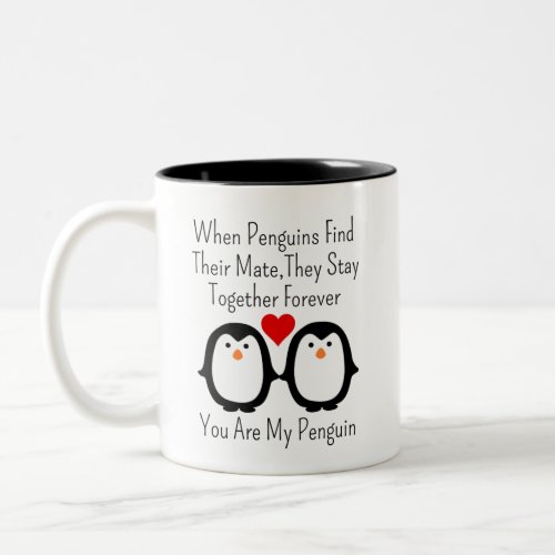 When Penguins Find Their Mate They Stay Together  Two_Tone Coffee Mug