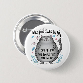 When People Suck Funny Cat Lover Gift  Button