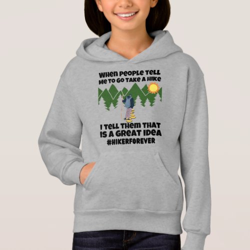 When people tell me to take I hike Great idea Hoodie