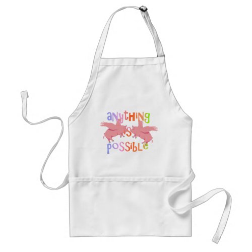 When Pigs Fly Anything is Possible Adult Apron