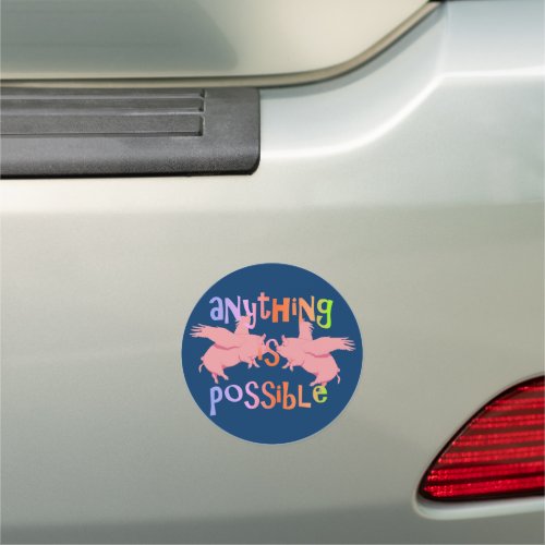 When Pigs Fly Anything is Possible Car Magnet