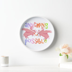 When Pigs Fly Anything is Possible Clock