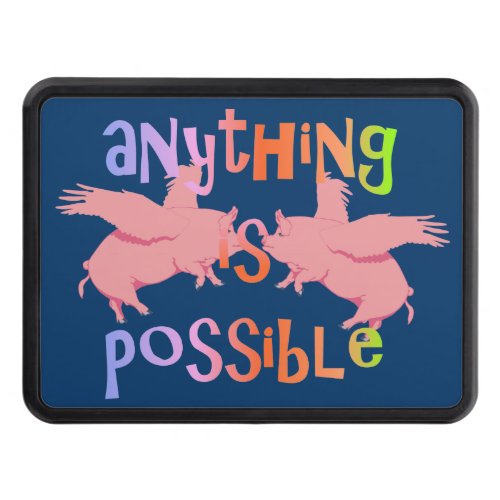 When Pigs Fly Anything is Possible Hitch Cover