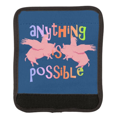 When Pigs Fly Anything is Possible Luggage Handle Wrap