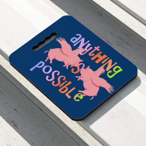 When Pigs Fly Anything is Possible Seat Cushion