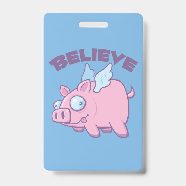 When Pigs Fly Believe the Impossible Badge (Front)