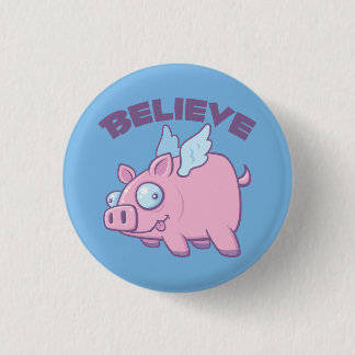 When Pigs Fly Believe the Impossible Button