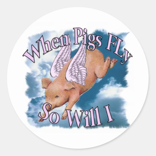 When Pigs Fly Classic Round Sticker