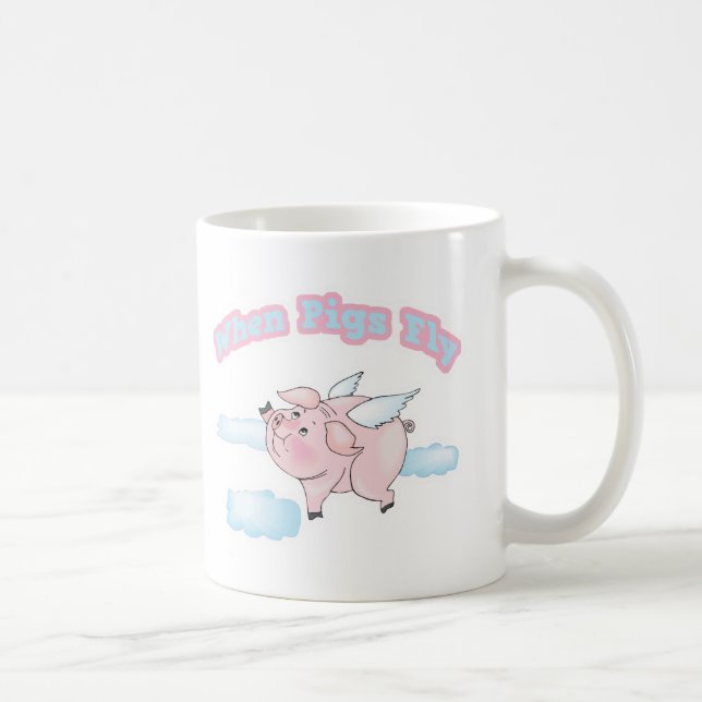 when pigs fly coffee mug (Right)