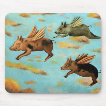 When Pigs Fly Mouse Pad by paintingmaniac at Zazzle