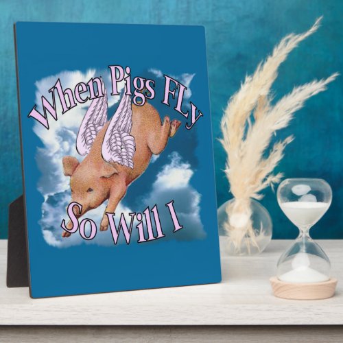 When Pigs Fly Plaque  3 sizes