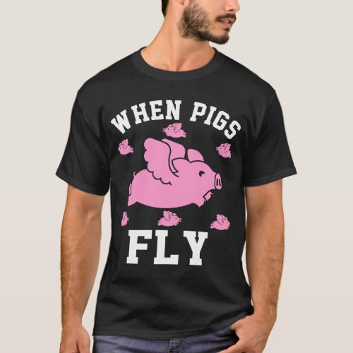 When Pigs Fly T_Shirt