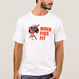 WHEN PIGS FLY T-Shirt