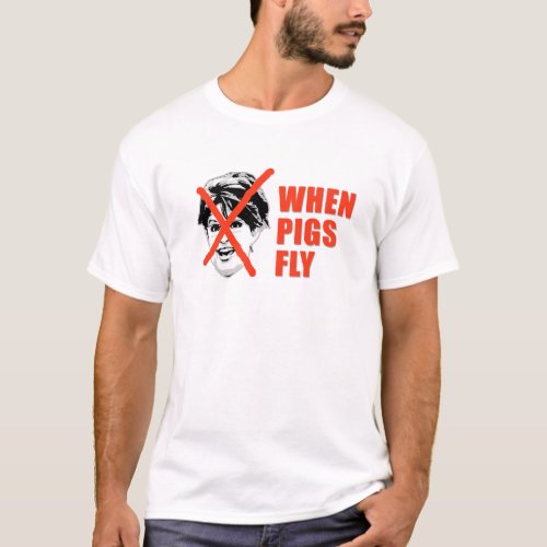WHEN PIGS FLY T_Shirt