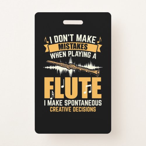 When Playing A Flute I Make Spontaneous Badge
