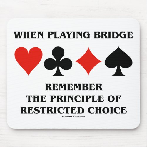When Playing Bridge Principle Of Restricted Choice Mouse Pad
