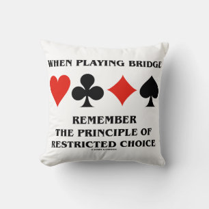 When Playing Bridge Principle Of Restricted Choice Throw Pillow