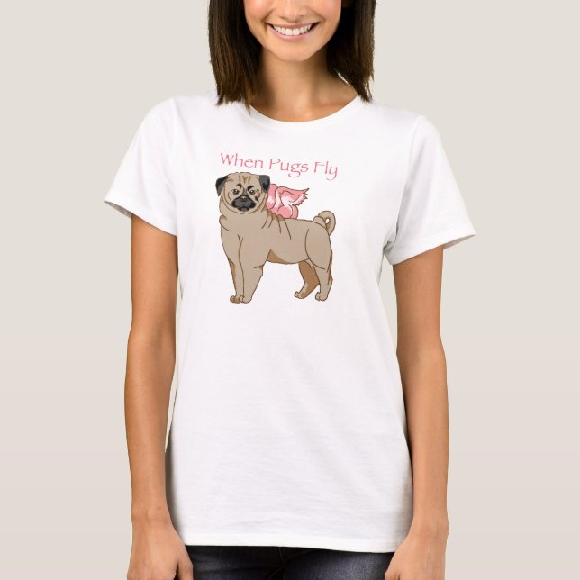 When Pugs Fly T-Shirt (Front)