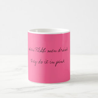 when REAL men drink they do it in pink Color Morph Mug