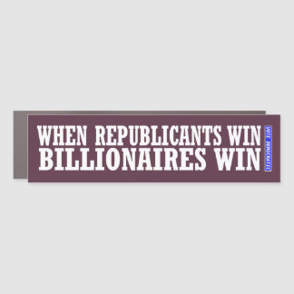 When Republican's Win – Billionaire's Win Car Magnet