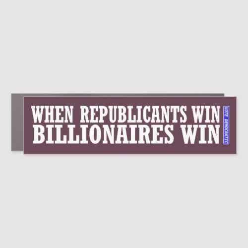 When Republicans Win â Billionaires Win Car Magnet