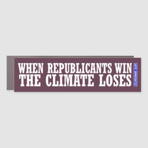When Republicans Win  The Climate Loses Car Magnet