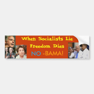 When Socialists Lie Freedom Dies--NO-BAMA! Bumper Sticker