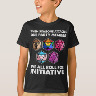 When Someone Attacks One Party Member We All Roll T-Shirt