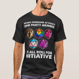 When Someone Attacks One Party Member We All Roll  T-Shirt