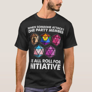 When someone attacks one party member we roll T-Shirt