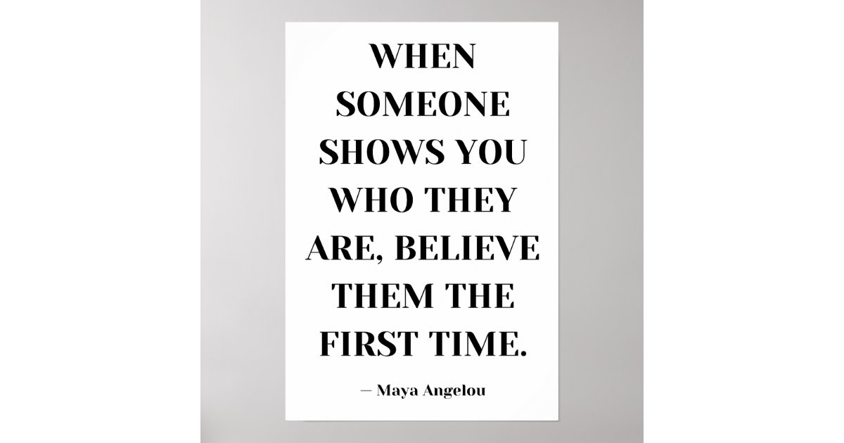 When Someone Shows You Who They Are Believe Them Poster | Zazzle
