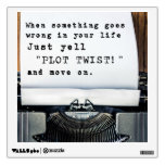 When Something Goes Wrong, Just Yell &quot;plot Twist!&quot; Wall Decal at Zazzle