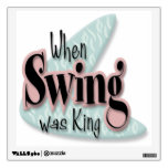 When Swing Was King Wall Decal at Zazzle