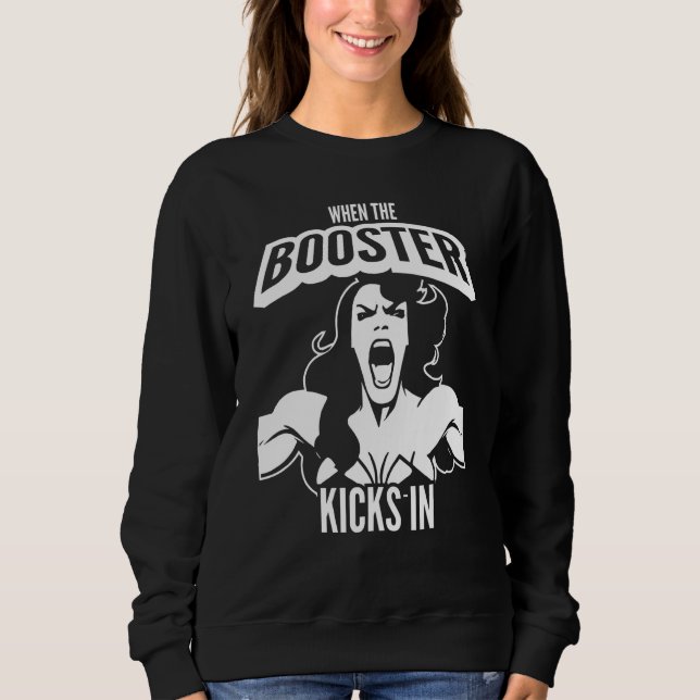 When the Booster Kicks In Muscle Bodybuilding Sayi Sweatshirt (Front)