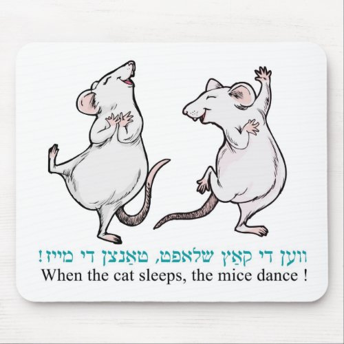  When the cat sleeps the mice dance Mouse Pad