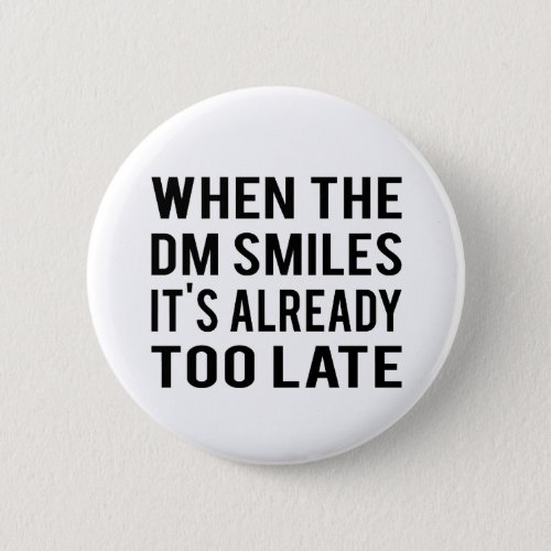 When The DM Smiles Button