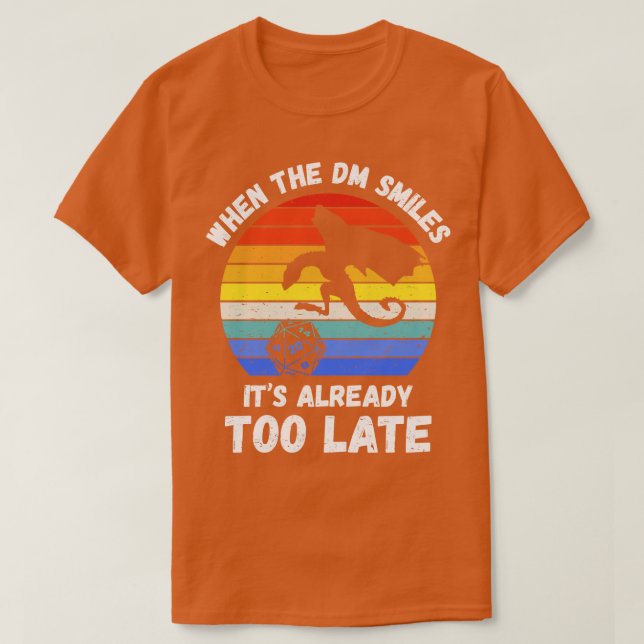 When The DM Smiles Its Already Too Late IV T-Shirt (Design Front)