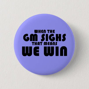 When the GM sighs Button