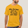 When the hand goes up...The mouth goes shut! shirt