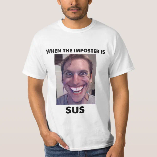 When the imposter is sus! Amogus Meme T-Shirt Zazzle