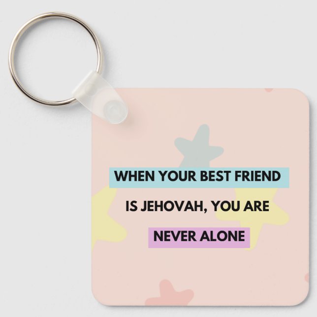 "When the Lord is your best friend..." Keychain (Front)