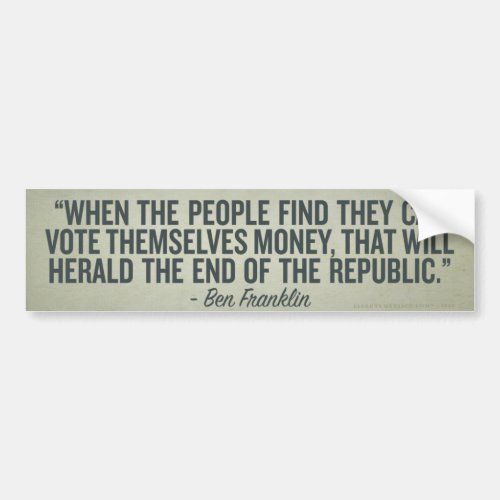When the People Vote Themselves Money Bumper Stick Bumper Sticker