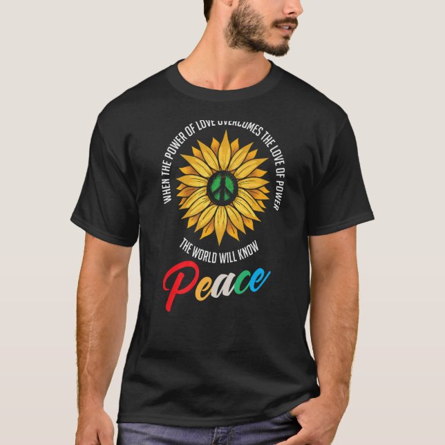 When The Power Of Love Overcomes The Love Of Power T-Shirt (Front)