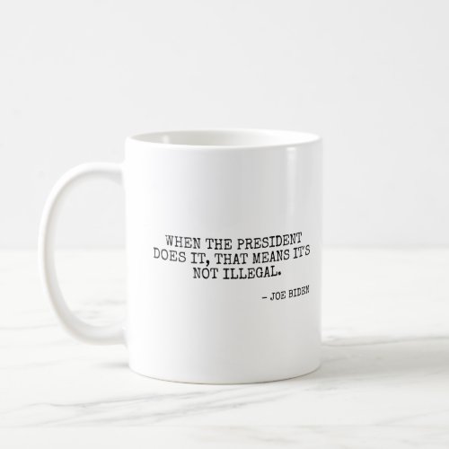 When the President does it  Coffee Mug