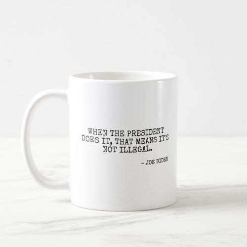 When the President does it  Coffee Mug
