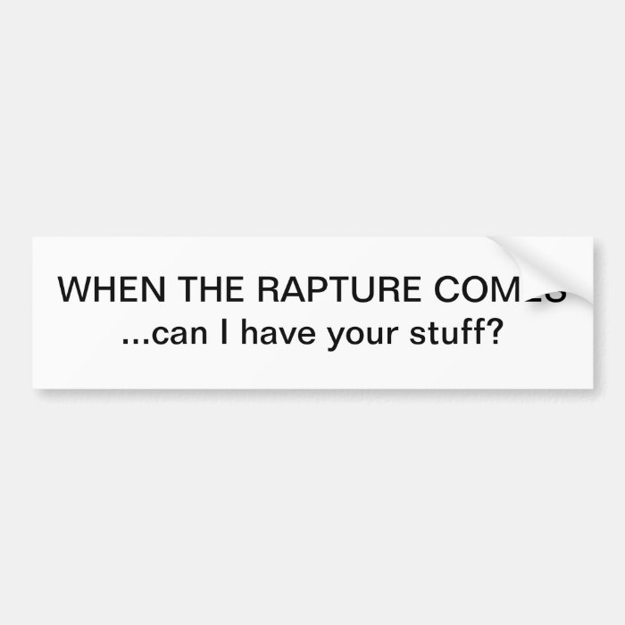 WHEN THE RAPTURE COMES BUMPER STICKERS