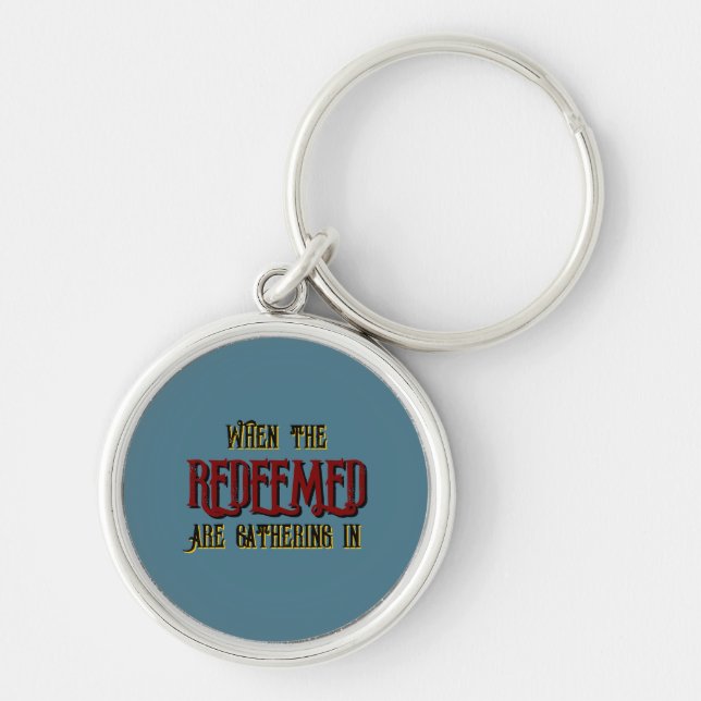 When the Redeemed Are Gathering In Christian Blue Keychain (Front)