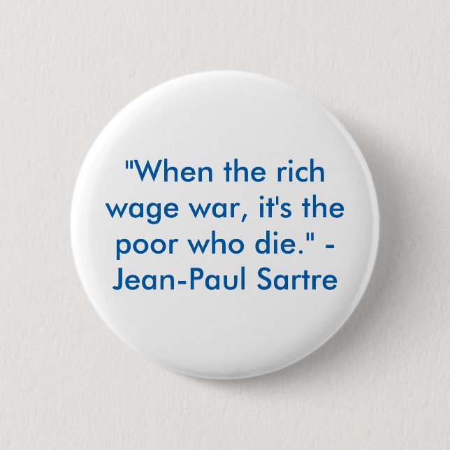 "When the rich wage war, it's the poor who die" Button (Front)