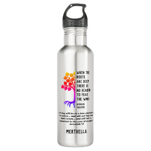 WHEN THE ROOTS ARE DEEP African Proverb Stainless Steel Water Bottle