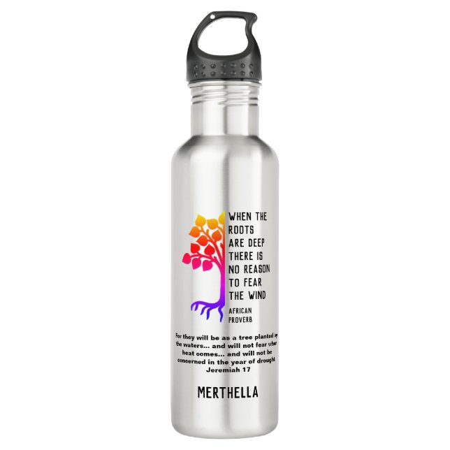 WHEN THE ROOTS ARE DEEP African Proverb Stainless Steel Water Bottle (Front)
